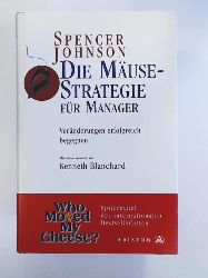 Spencer Johnson  Die Mäusestrategie für Manager: Veränderungen erfolgreich begegnen 