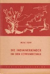Max Tepp  Die Indianerkinder in der Löwenhöhle 