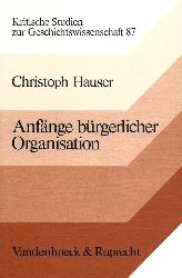 Christoph Hauser  Anfänge bürgerlicher Organisation. Philhellenismus und Frühliberalismus in Südwestdeutschland 