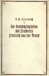 Lorebach, E. M.  Die Denkwürdigkeiten des Freiherrn Friedrich von der Trenck 