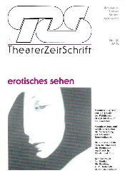 Frink, Gerlind / Brauerhoch, Annette / Haubold, Peter / u.v.a.  TZS TheaterZeitSchrift - Beiträge zu Theater, Medien, Kulturpolitik; Heft 30. Titelthema: Erotisches Sehen 