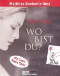 Levy, Marc, Vorgelesen von: Koeberlin, Matthias  Wo bist Du? 4 Cassetten. 