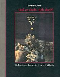 Ralph Horn  ... und es dreht sich doch! U. Nick Horns Einführung in die Hamburger Deutung der Gesamtwirklichkeit. Mit einer akkuraten Anleitung zum Bau eines Auto-Mobile. 