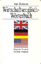 Theodor van Bernem  Wirtschaftsenglisch-Wörterbuch. Englisch-Deutsch /Deutsch-Englisch 