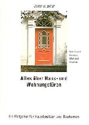 D. Biffar  Alles über Haus- und Wohnungstüren. Schutz und Komfort, Wert und Ansehen. Ein Ratgeber für Hausbesitzer und Bauherren. 