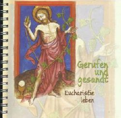Kuhn, M. Karolin  Gerufen und gesandt - Eucharistie leben 