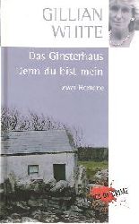 Gillian White  Das Ginsterhaus, Denn du bist mein, Zwei Romane 