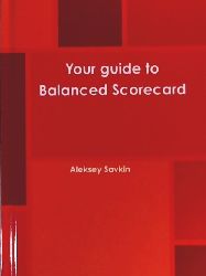 Savkin, Aleksey  Your Guide to Balanced Scorecard 