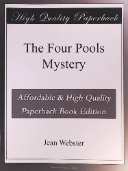 Webster, Jean  The Four-Pools Mystery. Reprint 