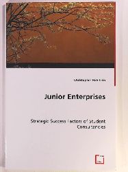 Hohlbein, Christopher  Junior Enterprises: Strategic Success Factors of Student Consultancies 