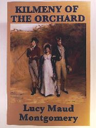 Montgomery, Lucy Maud  Kilmeny of the Orchard 