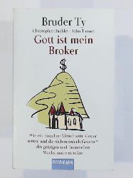 Christopher Buckley  Gott ist mein Broker, wie ein einzelner Mönch sein Kloster rettete und die Siebeneinhalb Gesetze des geistigen und finanziellen Wachstums entdeckte 