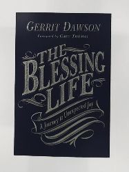 Dawson, Gerrit, Thomas, Gary  The Blessing Life: A Journey to Unexpected Joy 