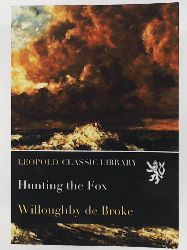 Willoughby de Broke  Hunting the Fox (Reprint) 