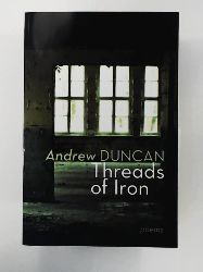 Duncan, Andrew  Threads of Iron 