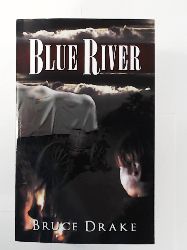 Drake, Bruce  Blue River 