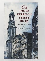 Carstensen, Peter-Jürgen [Hrsg.]  Oh, wie so herrlich stehst du da : Weihnachtsgeschichten von Hamburger Prominenten für den Michel. 