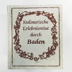 Richter, Georg  Kulinarische Erlebnisreise durch Baden 