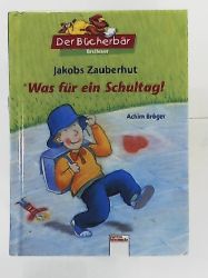 Achim Bröger  Jakobs Zauberhut - Was für ein Schultag! 