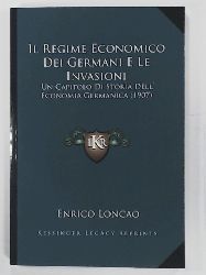 Loncao, Enrico  Il Regime Economico Dei Germani E Le Invasioni: Un Capitolo Di Storia Dell