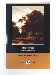 White, Stewart Edward  The Forest (Illustrated Edition) (Dodo Press) 