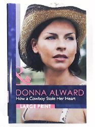 Alward, Donna  How a Cowboy Stole Her Heart (Romance Lp) 