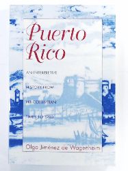 Wagenheim, Olga Jimenez De, Jimenez De Wagenheim, Olga  Puerto Rico: An Interpretive History from Pre-Columbian Times to 1900 