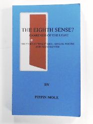 Mole, Pippin, King, Mark (Pinky)  The Eighth Sense?: Awareness of the Light. The Story of “Pinky” King – Healer, Psychic and Painter/Decorator 