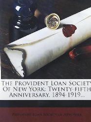 Provident Loan Society of New York  The Provident Loan Society of New York: Twenty-Fifth Anniversary, 1894-1919. 