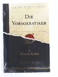 Kafka, Gustav  Die Vorsokratiker (Classic Reprint) 