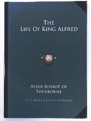 Asser Bishop of Sherborne  The Life of King Alfred 
