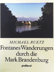 Ruetz, Erica, Ruetz, Michael  Fontanes Wanderungen durch die Mark Brandenburg 
