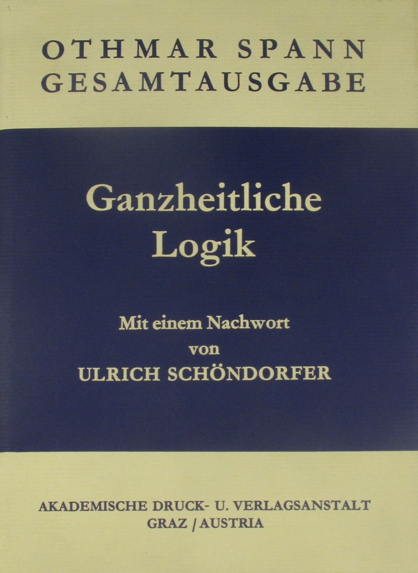 Autorenkollektiv:  Othmar Spann Gesamtausgabe. Band 17. Ganzheitliche Logik. 