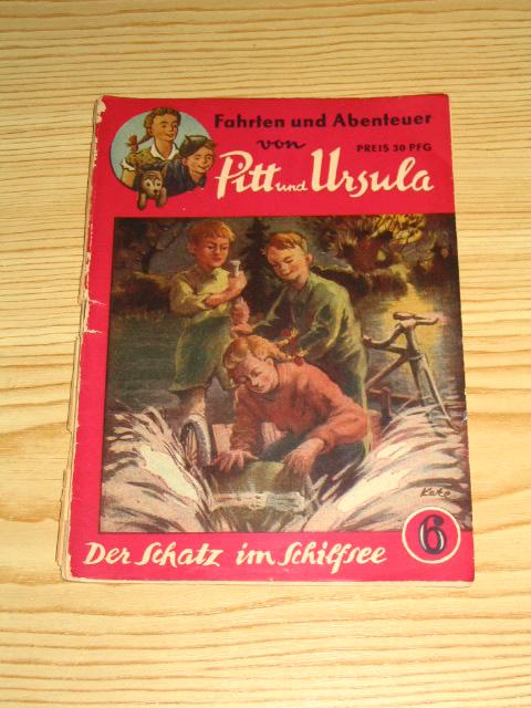 Mai, Kurt-Harry:  Fahrten und Abenteuer von Pitt und Ursula - Der Schatz im Schilfsee (Heft 6) 