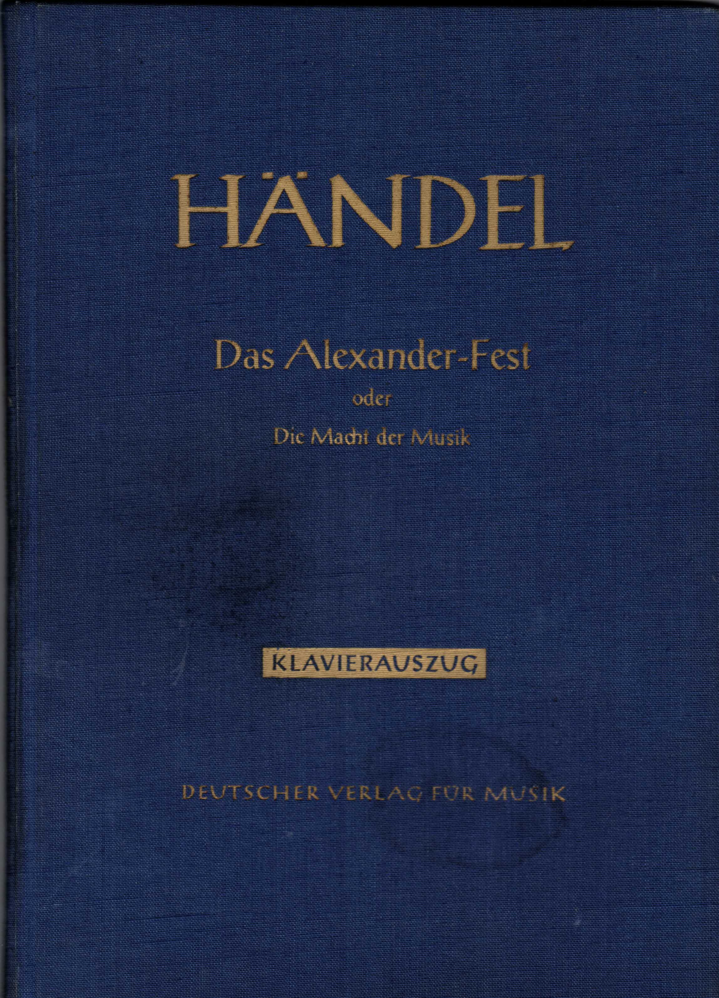 Händel, Georg Friedrich:  Das Alexander-Fest oder Die Macht der Musik. Ode zu Ehren der heiligen Cäcilia von John Dryden. Klavierauszug. 