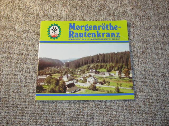 Autorenkollektiv:  Morgenröthe-Rautenkranz. Geburtsort des 1. Fliegerkosmonauten der DDR. 