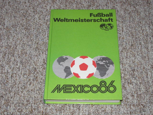 Friedemann, Horst, Wolf Hempel Rainer Nachtigall u. a.:  Fußball-Weltmeisterschaft 1986 