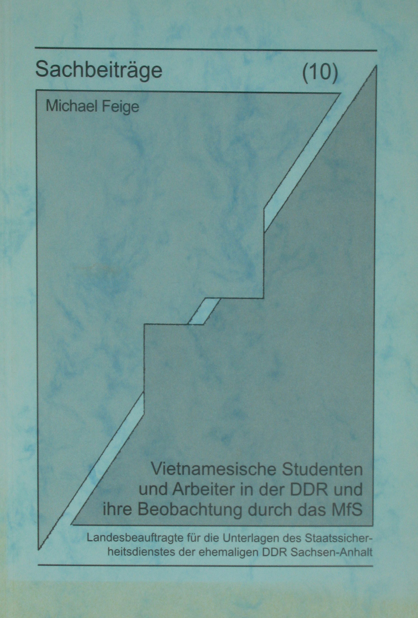 Feige, Michael:  Vietnamesische Studenten und Arbeiter in der DDR und ihre Beobachtung durch das MfS 