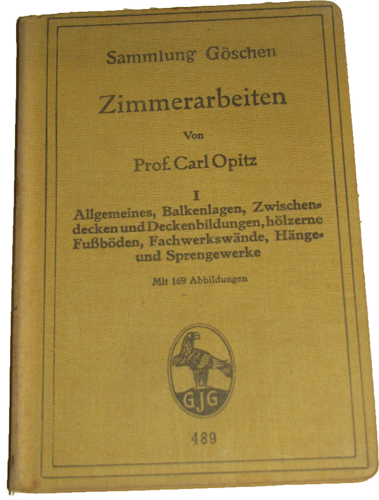 Opitz, Carl:  Zimmerarbeiten. Bd. 1 - Allgemeines, Balkenlagen, Zwischendecken und Deckenbildungen, hölzerne Fußböden, Fachwerkswände, Hänge- und Sprengewerke. 