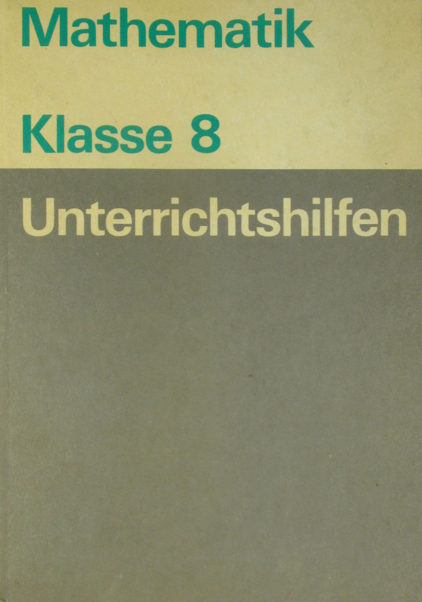 Autorenkollektiv:  Unterrichtshilfen Mathematik Klasse 8 