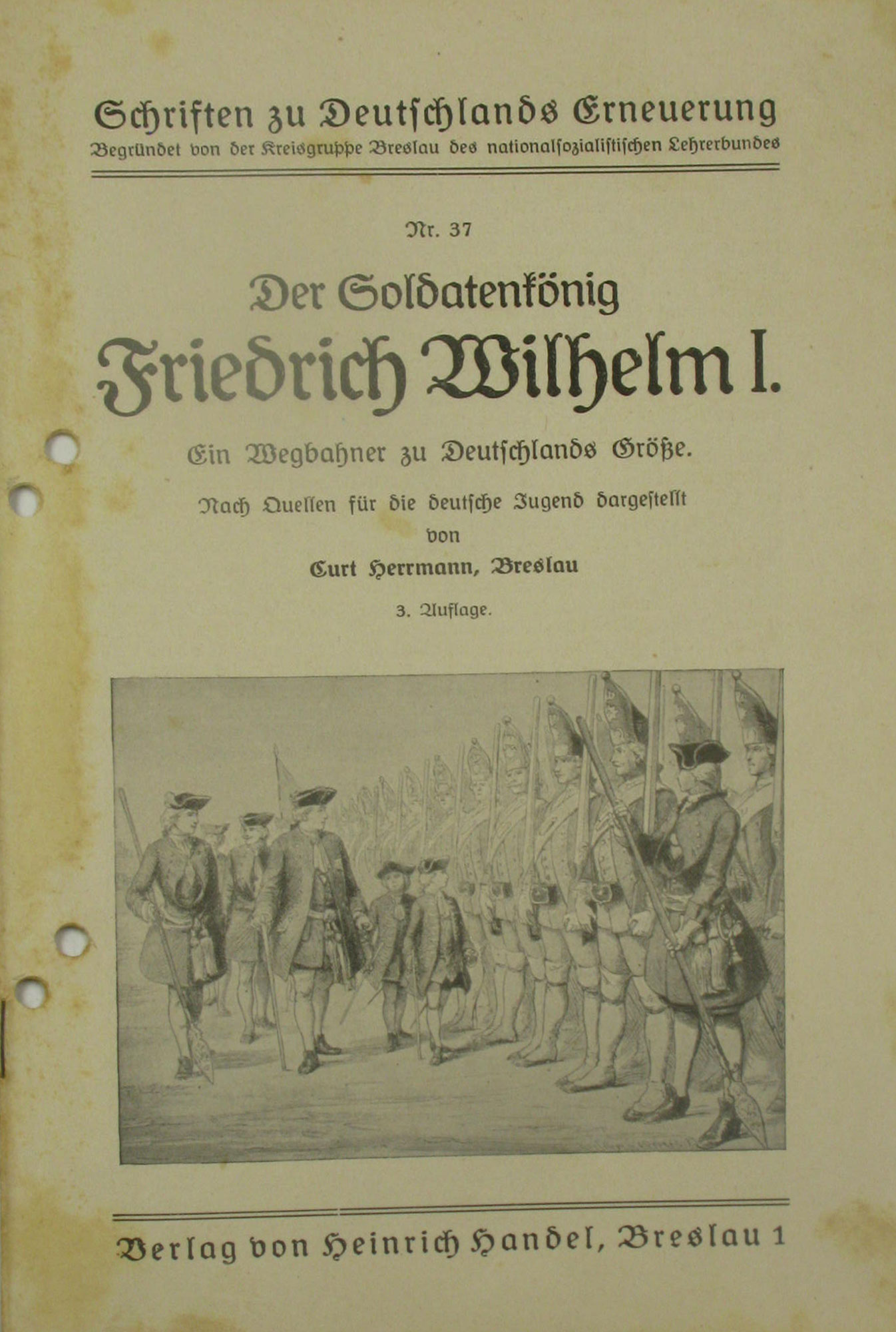 Herrmann, Curt:  Der Soldatenkönig Friedrich Wilhelm I. Ein Wegbahner zu Deutschlands Größe. Schriften zu Deutschlands Erneuerung Nr. 37. 