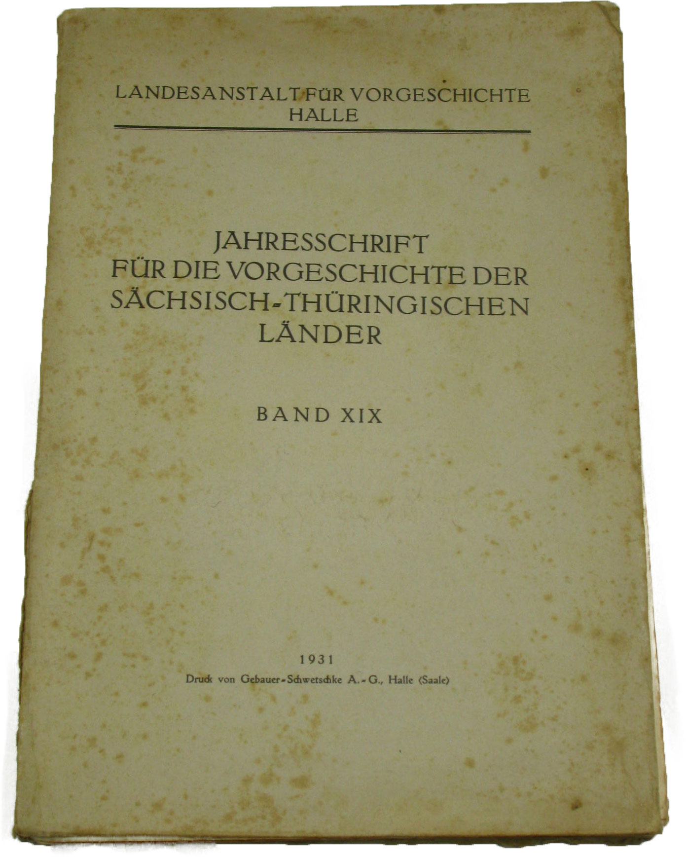 Autorenkollektiv:  Jahresschrift für die Vorgeschichte der sächsisch-thüringischen Länder (Band 19) 
