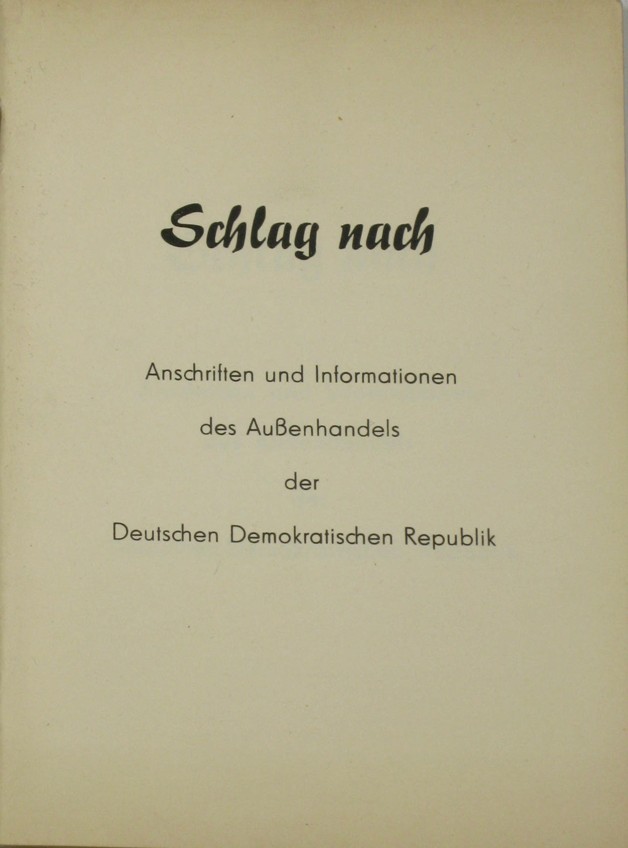  Schlag nach. Anschriften und Informationen des Außenhandels der Deutschen Demokratischen Republik. 