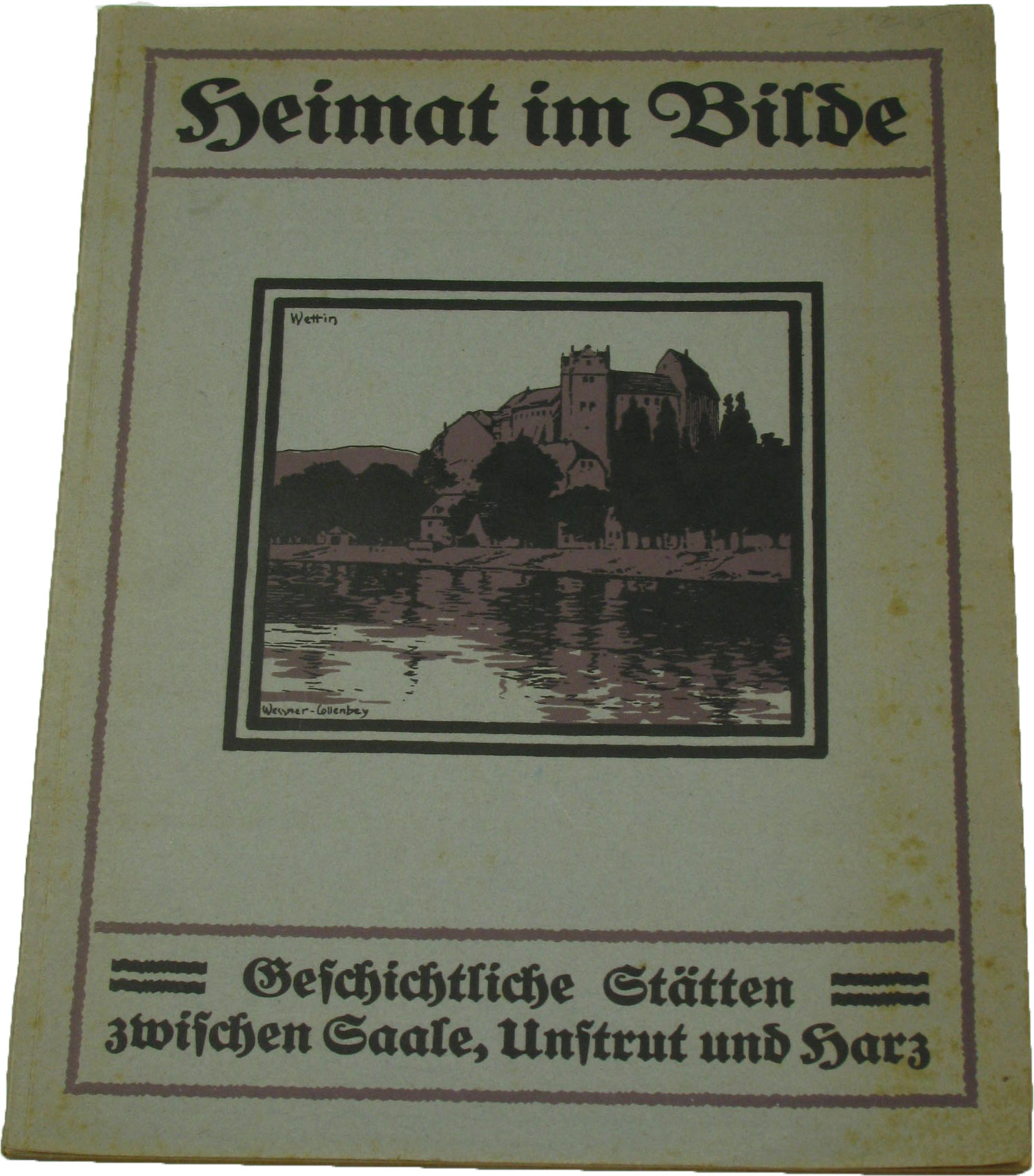 Mühlner, Waldemar:  Heimat im Bilde. 2. Heft - Geschichtliche Stätten zwischen Saale, Unstrut und Harz 