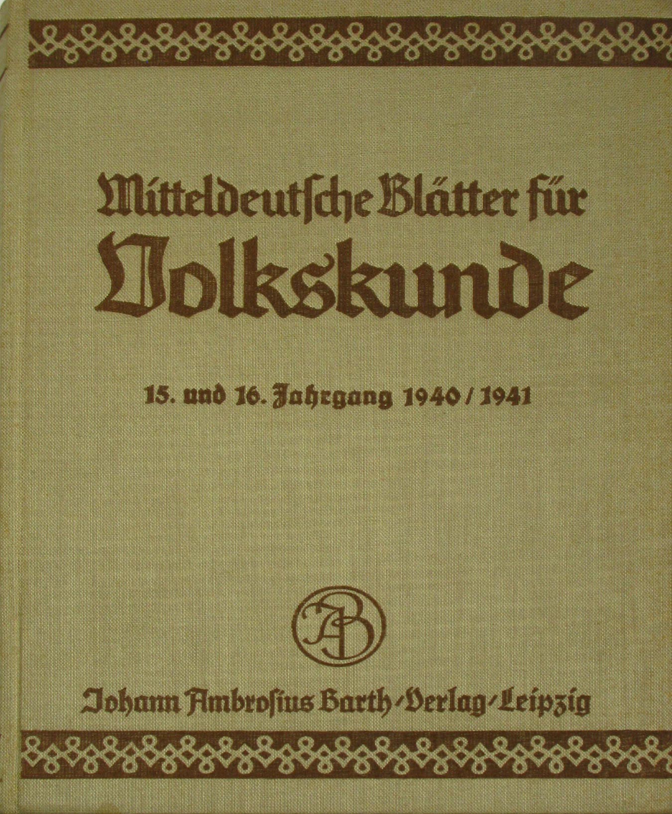   Mitteldeutsche Blätter für Volkskunde (15. und 16. Jahrgang 1940/1941) 