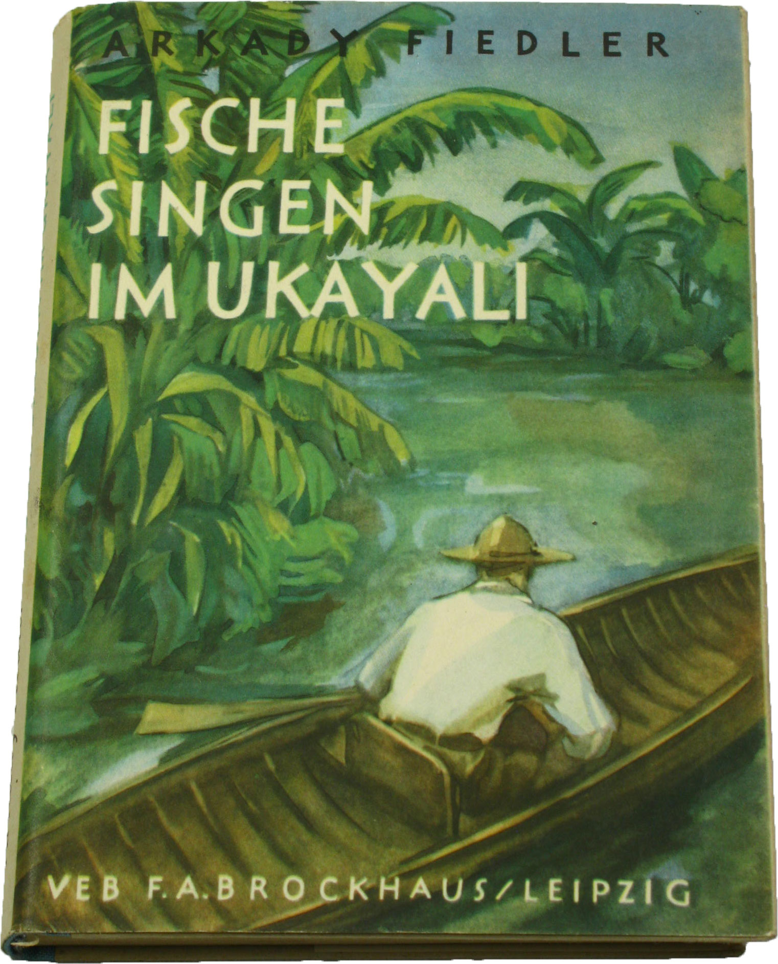 Fiedler, Arkady:  Fische singen im Ukayali 