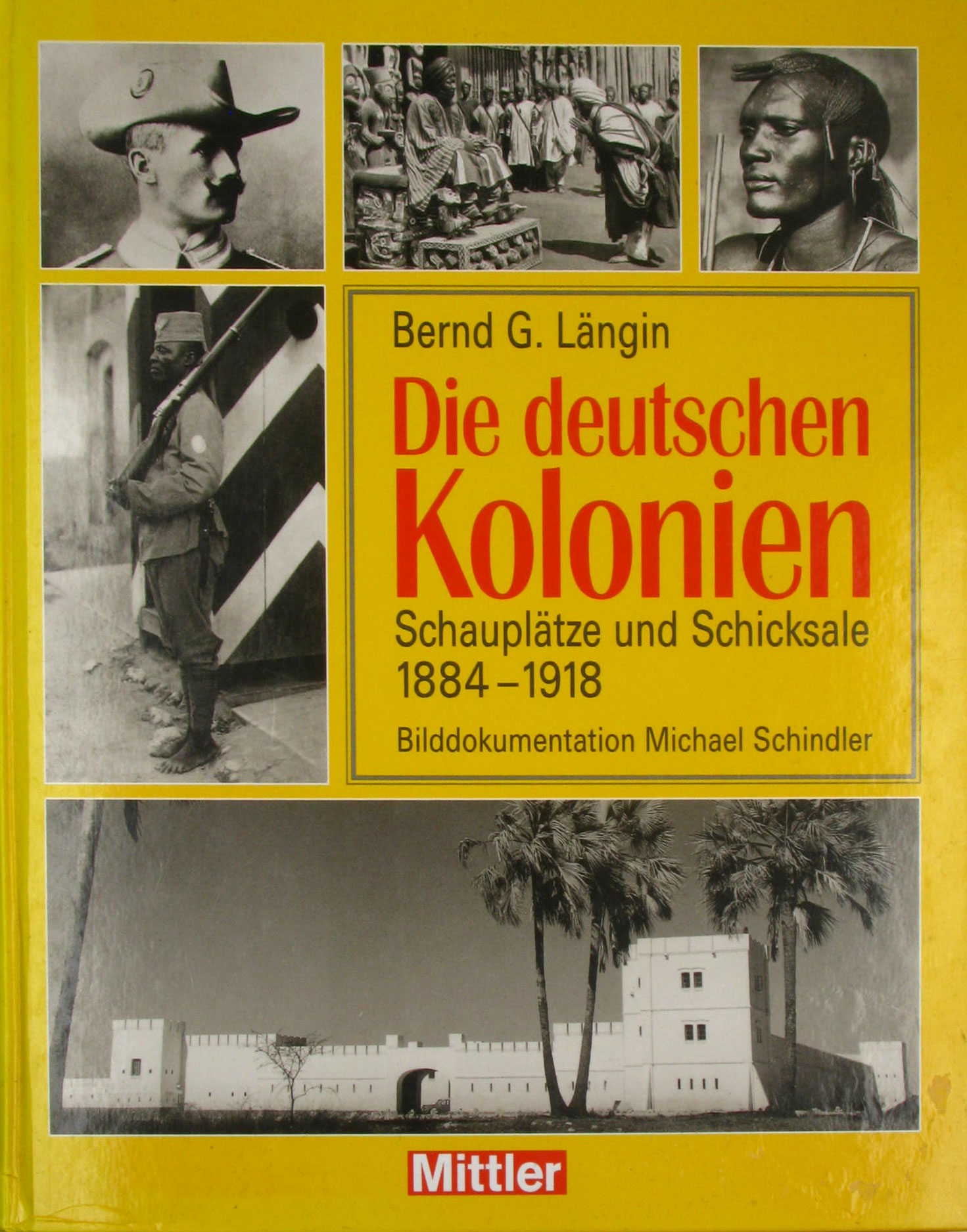 Längin, Bernd G.:  Die deutschen Kolonien. Schauplätze und Schicksale 1884-1918. 