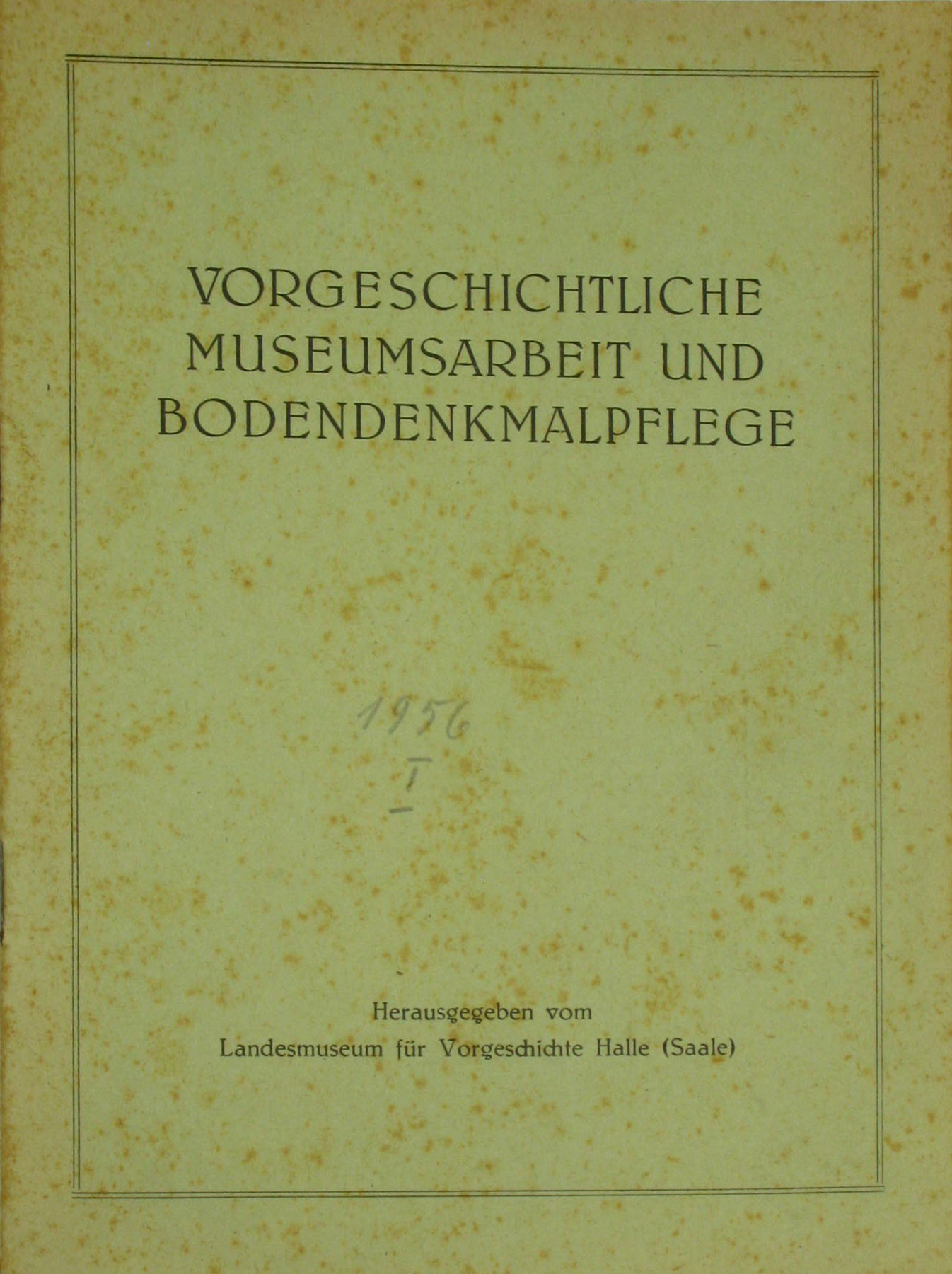   Vorgeschichtliche Museumsarbeit und Bodendenkmalpflege (Nr. 1 / 1956) 