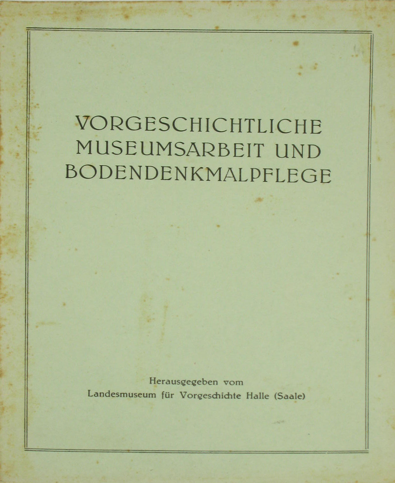   Vorgeschichtliche Museumsarbeit und Bodendenkmalpflege (Nr. 1 / 1957) 