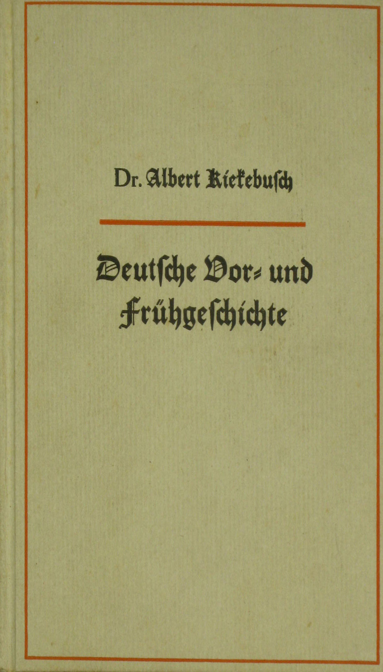 Kiekebusch, Albert:  Deutsche Vor- und Frühgeschichte in Einzelbildern 